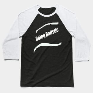 Going ballistic - Humor Baseball T-Shirt